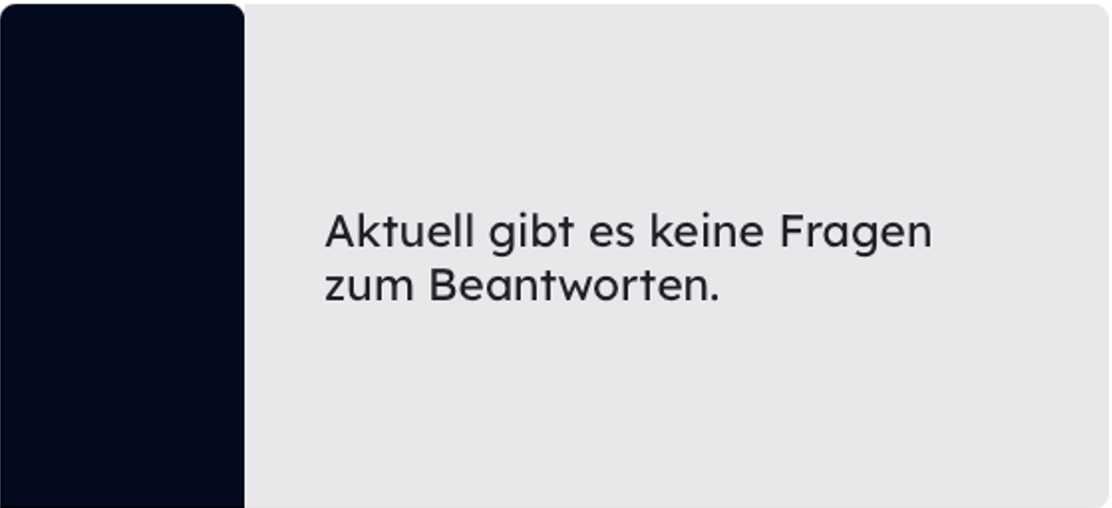 Der Bildschirmausschnitt, der aus Sicht der Teilnehmenden zeigt, wie es aussieht, wenn keine Frage freigeschaltet ist.
Man sieht "Aktuell gibt es keine Fragen zum Beantworten".