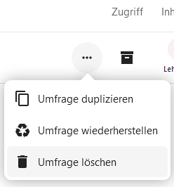 Geöffnetes Menü nach Klicken auf die drei Punkte, zur Auswahl stehen Umfrage duplizieren, Umfrage wiederherstellen und Umfrage löschen.