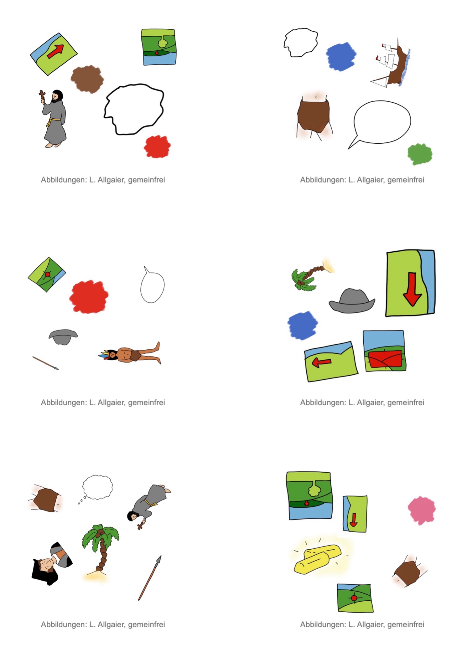 Die Abbildung zeigt sechs Spielkarten mit jeweils sechs Symbolen.
Auf der Karte oben links sind folgende Symbole zu sehen: roter Farbklecks, weißer Farbklecks, brauner Farbklecks, Pfeil nach rechts, Priester, Landschaftsbild mit rot markiertem Baum im Hintergrund.
Auf der Karte oben rechts sind folgende Symbole zu sehen: Karavelle, Lendenschurz, blauer Farbklecks, weißer Farbklecks, grüner Farbklecks, Sprechblase.
Auf der Karte in der Mitte links sind folgende Symbole zu sehen: roter Farbklecks, Lanze, Landschaftsbild mit Markierung der Bildmitte, Sprechblase, indigene Person, Hut.
Auf der Karte in der Mitte rechts sind folgende Symbole zu sehen: blauer Farbklecks, Landschaftsbild mit Markierung der unteren Bildhälfte, Pfeil nach rechts, Pfeil nach links, Hut, Palme.
Auf der Karte unten links sind folgende Symbole zu sehen: Gedankenblase, Lendenschurz, Priester, Palme, Kolumbus, Lanze.
Auf der Karte unten rechts sind folgende Symbole zu sehen: rosa Farbklecks, Lendenschurz, Goldbarren, Pfeil nach links, Landschaftsbild mit Markierung der Bildmitte, Landschaftsbild mit rot markiertem Baum im Hintergrund.