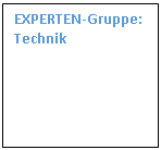 Textfeld: EXPERTEN-Gruppe: Technik