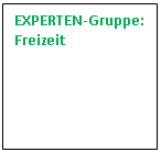 Textfeld: EXPERTEN-Gruppe: Freizeit