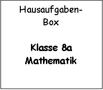 Hausaufgaben -Box 8a