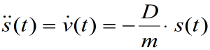 (d^2s(t))/(dt^2)=dv(t)/dt=-D/m*s(t)