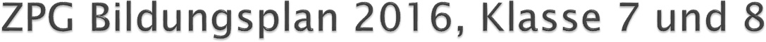 ZPG Bildungsplan 2016, Klasse 7 und 8