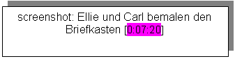Textfeld: screenshot: Ellie und Carl bemalen den Briefkasten [0:07:20]