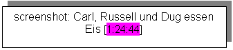 Textfeld: screenshot: Carl, Russell und Dug essen Eis [1:24:44]